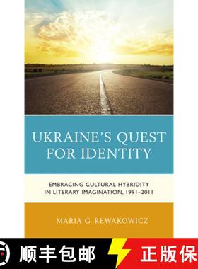 预订 Ukraine's Quest for Identity : Embracing Cultural Hybridity in Literary Imagination, 1991-2011 [9781498538831]