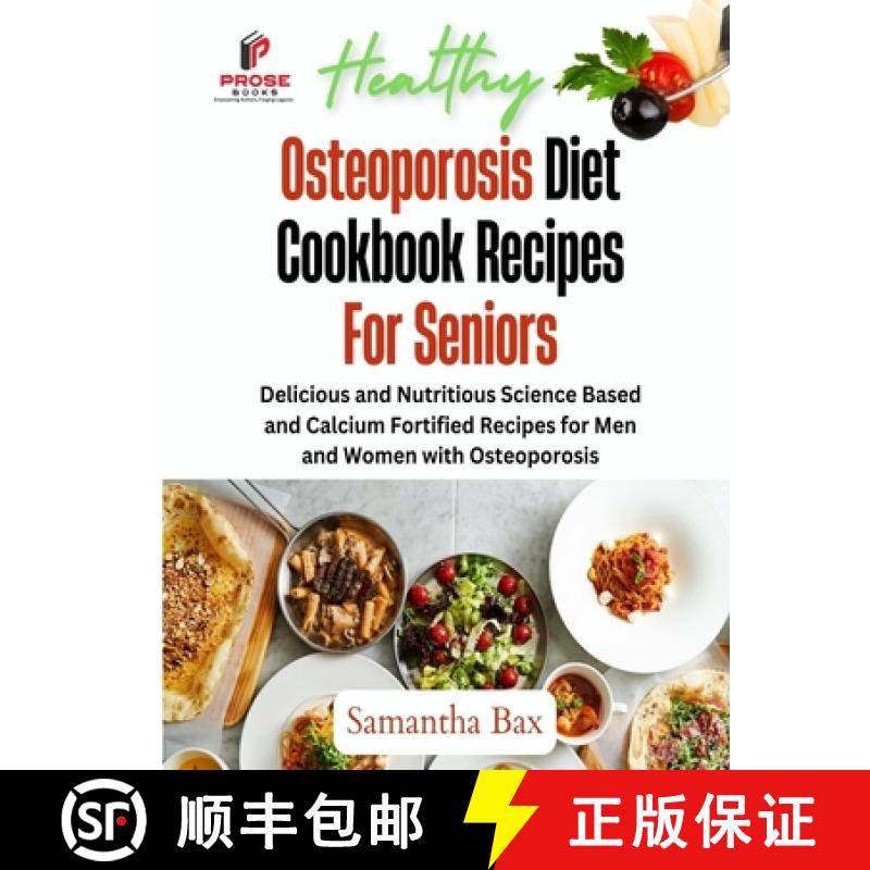 【2-3周达】Osteoporosis Diet Cookbook Recipes For Seniors: Delicious and Nutritious Science Based and... [9781963160109]