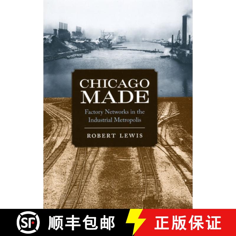 预订 Chicago Made: Factory Networks in the Industrial Metropolis [9780226477015]