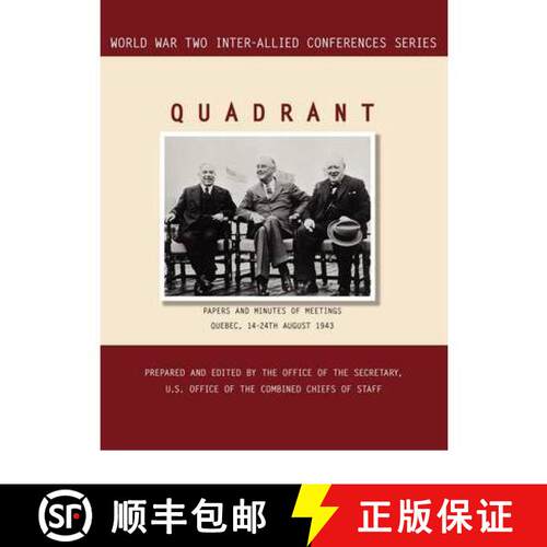 【3-4周达】Quadrant: Quebec, 14-24 August 1943 (World War II Inter-Allied Conferences series) [9781780393995]