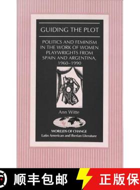 【3-4周达】Guiding the Plot : Politics and Feminism in the Work of Women Playwrights from Spain and A... [9780820428598]