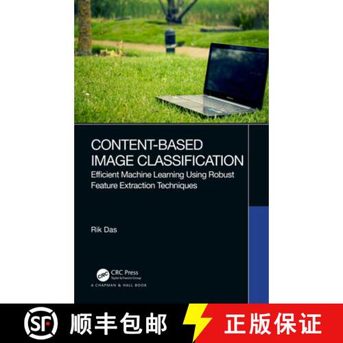 【3-4周达】精装 Content-Based Image Classification : Efficient Machine Learning Using Robust Feature ... [9780367371609]