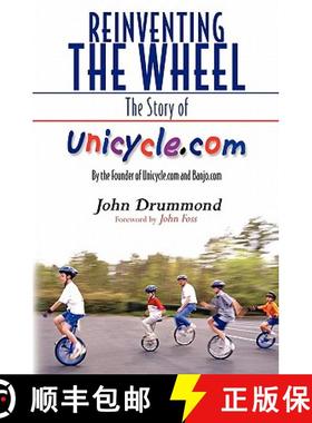 预订 Reinventing the Wheel: The Story of Unicycle.com: By the Founder of Unicycle.com and Banjo.com [9781439271872]