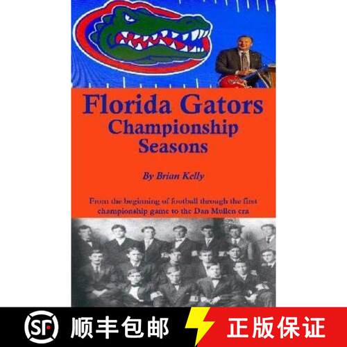 【3-4周达】Florida Gators Championship Seasons: From the beginning of Football through the first cham... [9781947402966]