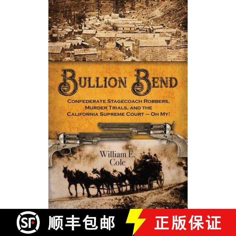 预订 Bullion Bend: Confederate Stagecoach Robbers, Murder Trials, and the California Supreme Court - ... [9781935953906]