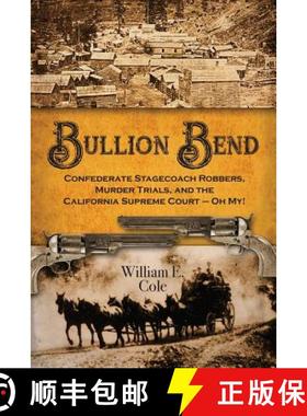 预订 Bullion Bend: Confederate Stagecoach Robbers, Murder Trials, and the California Supreme Court - ... [9781935953906]