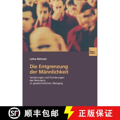 【3-4周达】Die Entgrenzung der Männlichkeit: Verstörungen und Formierungen des Mannseins im gesells... [9783810035578]