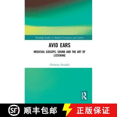 预订 Avid Ears : Medieval Gossips, Sound and the Art of Listening [9781138370449]