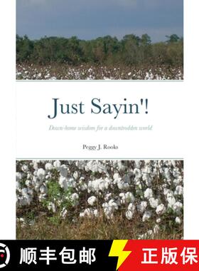 【3-4周达】Just Sayin'!: Down-home wisdom for a downtrodden world [9781387793792]