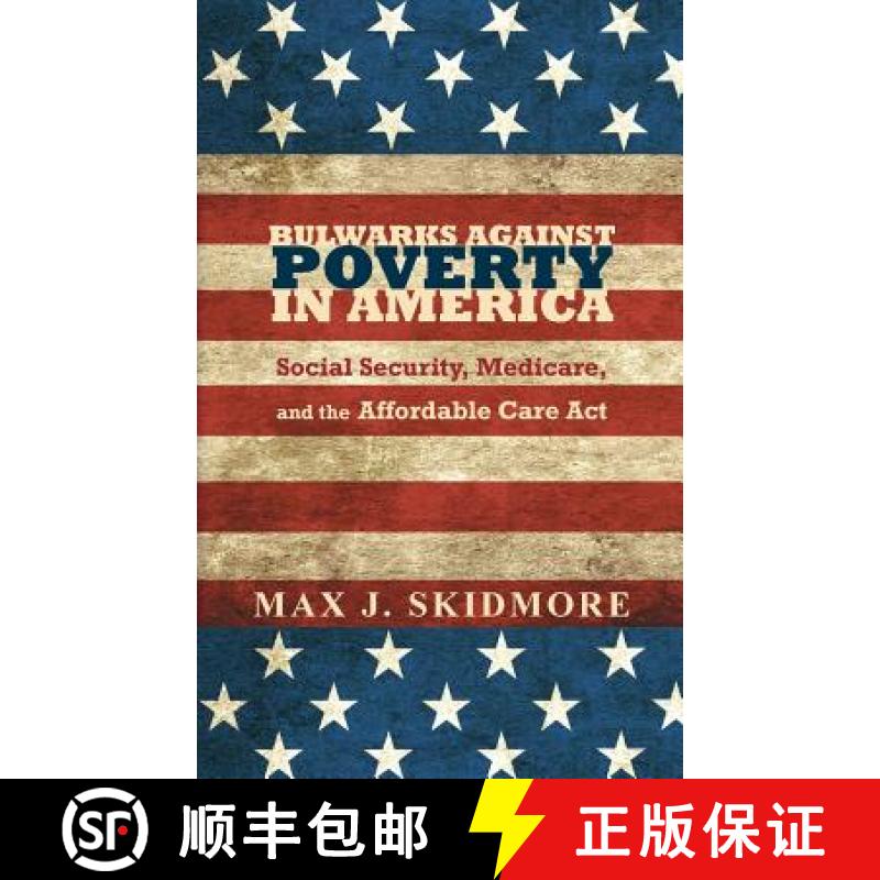 【3-4周达】Bulwarks Against Poverty in America: Social Security, Medicare, and the Affordable Care Act [9781941472996]