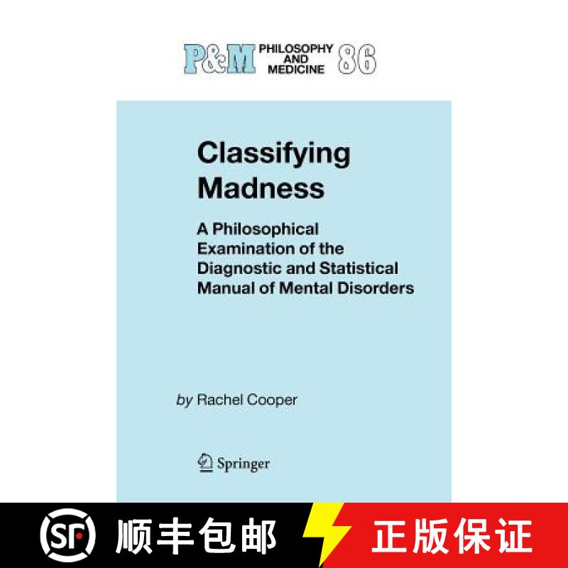 【4周达】Classifying Madness : A Philosophical Examination of the Diagnostic and Statistical Manual o... [9789048168415]