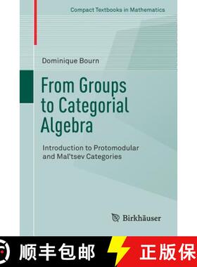 【3-4周达】From Groups to Categorial Algebra : Introduction to Protomodular and Maltsev Categories ... [9783319572185]