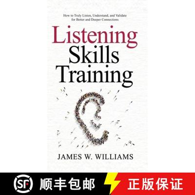 预订 Listening Skills Training: How to Truly Listen, Understand, and Validate for Better and Deeper C... [9781953036513]