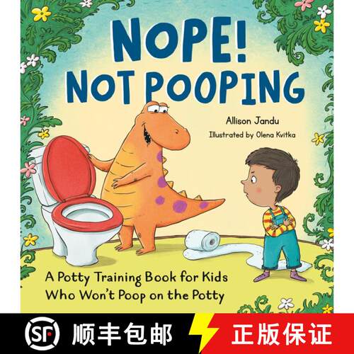 【3-4周达】Nope! Not Pooping: A Potty Training Book for Kids Who Won't Poop on the Potty [9798217151295]