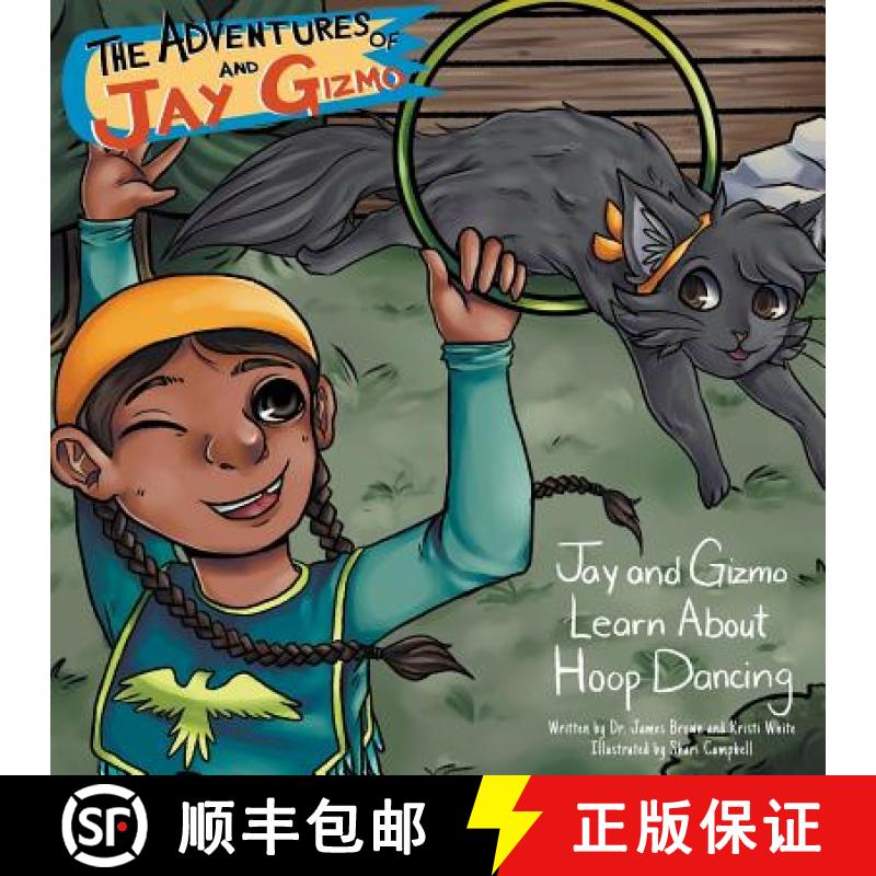 【2-3周达】The Adventures of Jay and Gizmo: Jay and Gizmo Learn About Indigenous Hoop Dancing [9781644600030]