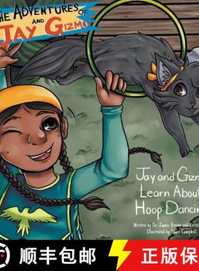 【3-4周达】The Adventures of Jay and Gizmo: Jay and Gizmo Learn About Indigenous Hoop Dancing [9781644600030]