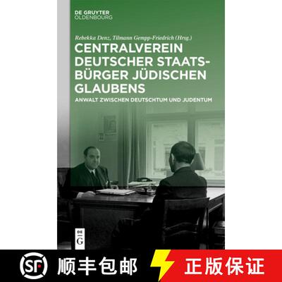 【3-4周达】Centralverein Deutscher Staatsbürger Jüdischen Glaubens: Anwalt Zwischen Deutschtum Und ... [9783110675429]