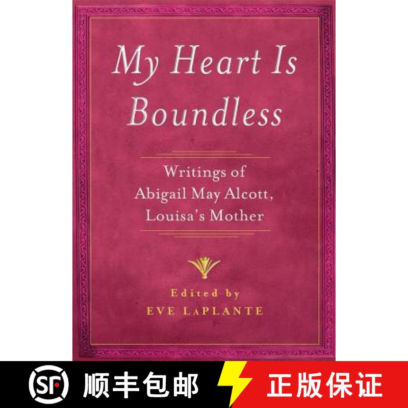 【3-4周达】My Heart Is Boundless: Writings of Abigail May Alcott, Louisa's Mother [9781476702803]