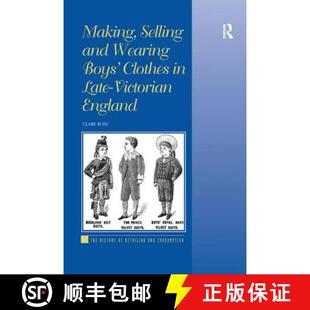 【3-4周达】Making, Selling and Wearing Boys' Clothes in Late-Victorian England: Sartorial Consumption... [9781138261860]
