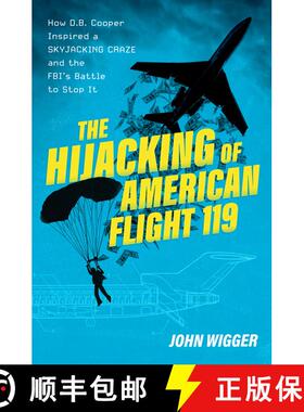 【3-4周达】The Hijacking of American Flight 119: How D.B. Cooper Inspired a Skyjacking Craze and the ... [9780197695753]