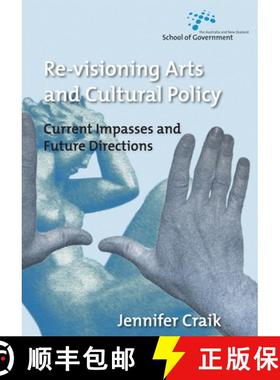 预订 Re-Visioning Arts and Cultural Policy: Current Impasses and Future Directions [9781921313400]