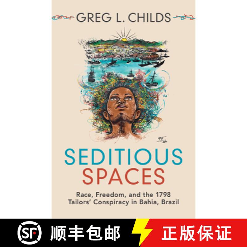 【3-4周达】Seditious Spaces: Race, Freedom, and the 1798 Tailors' Conspiracy in Bahia, Brazil [9781316515594]