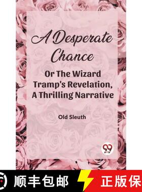 【3-4周达】A Desperate Chance Or The Wizard Tramp'S Revelation, A Thrilling Narrative [9789361159770]