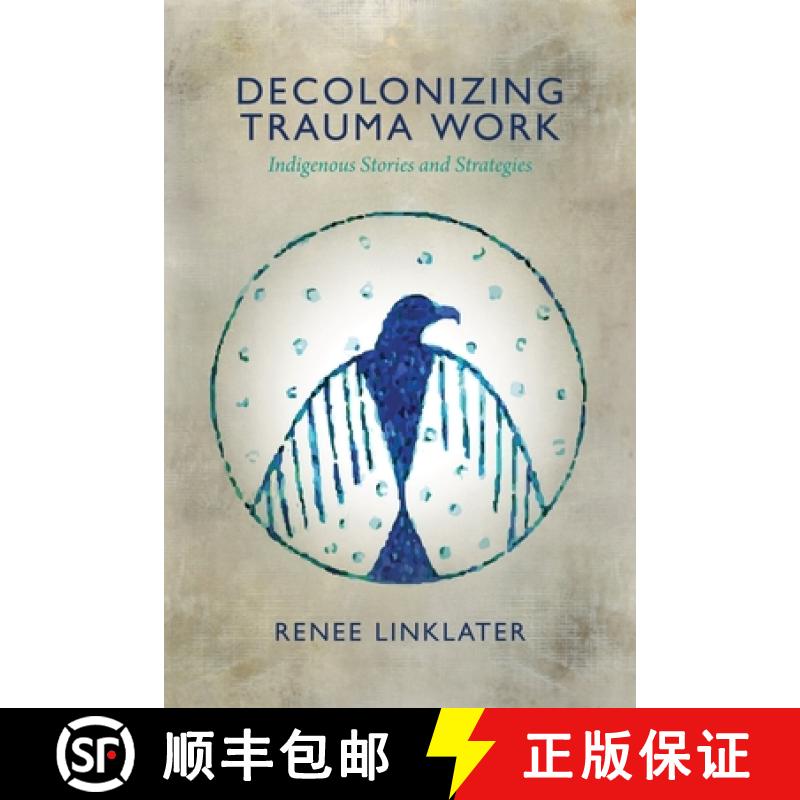 【3-4周达】Decolonizing Trauma Work: Indigenous Stories and Strategies [9781552666586]