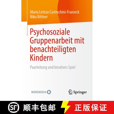 【3-4周达】Psychosoziale Gruppenarbeit mit benachteiligten Kindern : Paarleitung und kreatives Spiel ... [9783658420246]