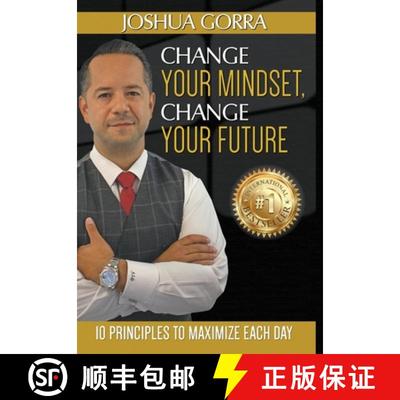 【4周达】Change Your Mindset, Change Your Future : 10 Principles to Maximize Each Day [9781732551756]