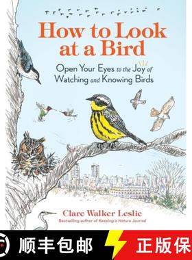 【3-4周达】How to Look at a Bird: Open Your Eyes to the Joy of Watching and Knowing Birds [9781635866490]