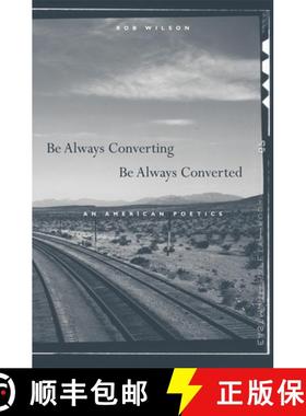 预订 Be Always Converting, Be Always Converted: An American Poetics [9780674033436]
