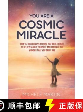 预订 You Are a Cosmic Miracle: How To Unlearn Every Negative Thought You Were Taught To Believe About... [9798990302013]