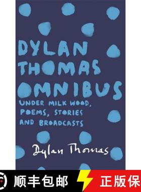 【3-4周达】Dylan Thomas Omnibus: Under Milk Wood, Poems, Stories and Broadcasts [9781780227283]