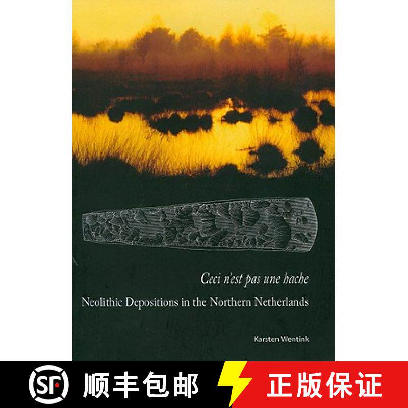 【3-4周达】Ceci n'Est Pas Une Hache: Neolithic Depositions in the Northern Netherlands [9789088900013]