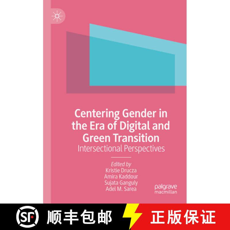 【3-4周达】Centering Gender in the Era of Digital and Green Transition: Intersectional Perspectives [9783031382130]