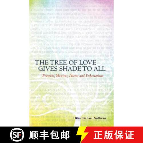 【3-4周达】The Tree of Love Gives Shade to All: Proverbs, Maxims, Idioms and Exhortations [9780615622958]