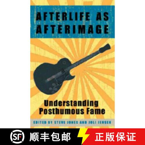 【3-4周达】Afterlife as Afterimage : Understanding Posthumous Fame [9780820463650]