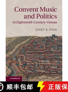 【3-4周达】Convent Music and Politics in Eighteenth-Century Vienna [9781107039087]
