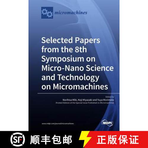 【3-4周达】Selected Papers from the 8th Symposium on Micro-Nano Science and Technology on Micromachines [9783038977285]