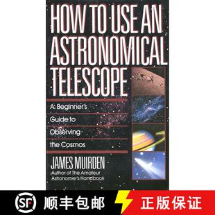 【3-4周达】How to Use an Astronomical Telescope: A Beginner's Guide to Observing the Cosmos [9780671664046]