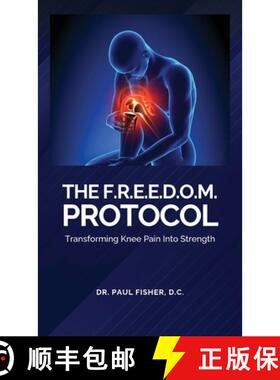 【3-4周达】The F.R.E.E.D.O.M. Protocol, Transforming Knee Pain Into Strength [9798896911647]