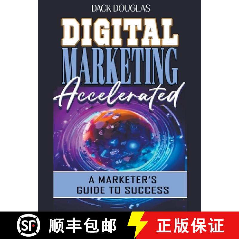 【3-4周达】Digital Marketing Accelerated: A Marketer's Guide To Success [9798223324188]