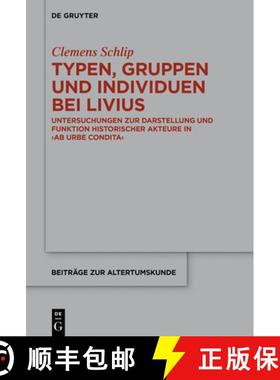 【3-4周达】Typen, Gruppen Und Individuen Bei Livius: Untersuchungen Zur Darstellung Und Funktion Hist... [9783110661668]