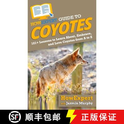 【3-4周达】HowExpert Guide to Coyotes: 101+ Lessons to Learn About, Embrace, and Love Coyotes from A ... [9781648914249]