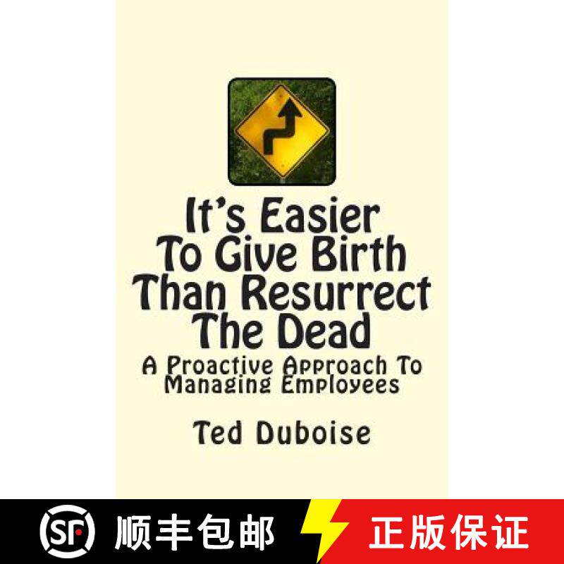 预订 It's Easier To Give Birth Than Resurrect The Dead: A Proactive Approach To Managing Employees [9780615882109]