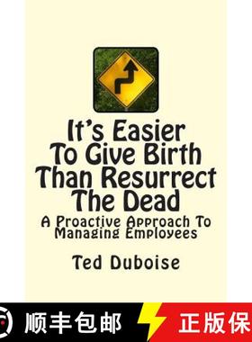 预订 It's Easier To Give Birth Than Resurrect The Dead: A Proactive Approach To Managing Employees [9780615882109]
