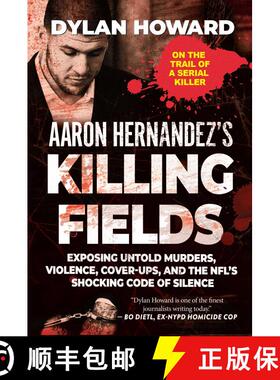 【3-4周达】Aaron Hernandez's Killing Fields: Exposing Untold Murders, Violence, Cover-Ups, and the NF... [9781510754973]
