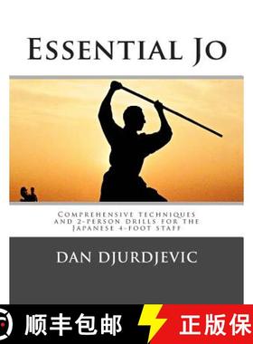 预订 Essential Jo: Comprehensive techniques and 2-person drills for the Japanese 4-foot staff [9780992511333]