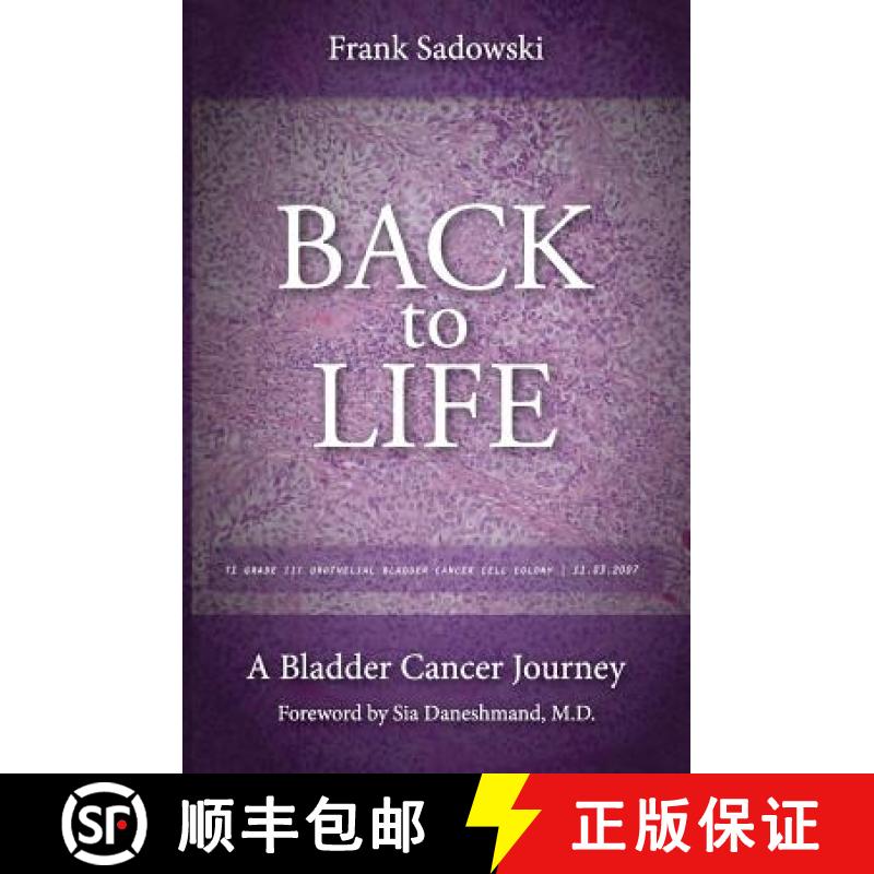 【4周达】Back To Life: A Bladder Cancer Journey: Foreword by Sia Daneshmand, M.D. [9780692401217]